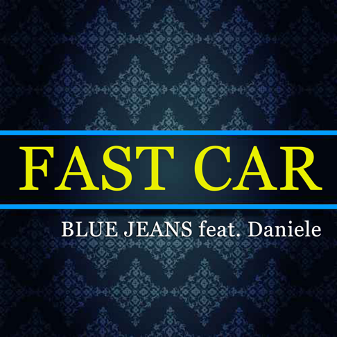 Blue Jeans - Fast Car (feat. Daniele) [Radio Edit]