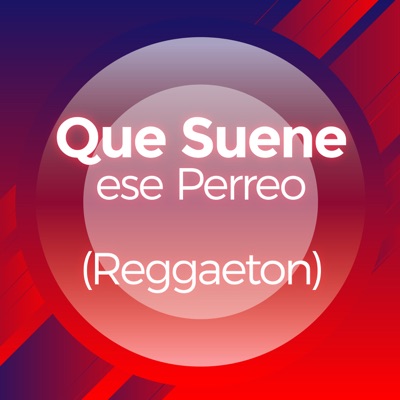  - Que Suene ese Perreo (Reggaeton)