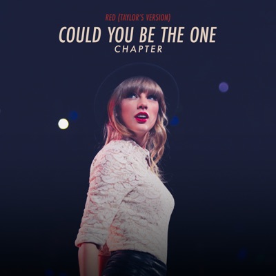  - Red (Taylor’s Version): Could You Be The One Chapter