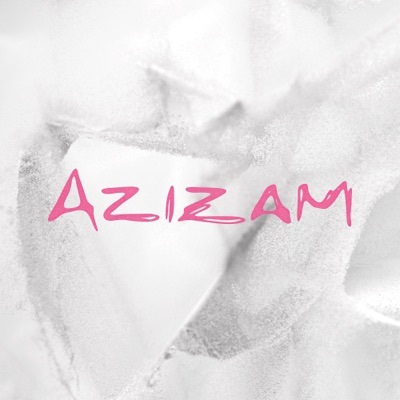  - Azizam