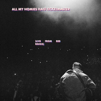  - All My Homies Hate Ticketmaster (Live from Red Rocks)