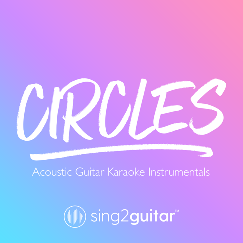 Sing2Guitar - Circles (Acoustic Guitar Karaoke Instrumentals)