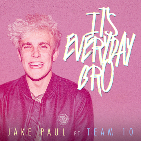 Jake Paul - It's Everyday Bro (feat. Team 10)