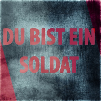  - Du bist ein Soldat