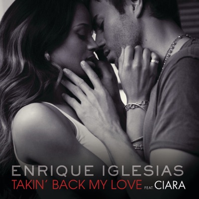  - Takin' Back My Love (feat. Ciara)