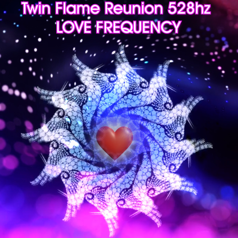 Solfeggio Frequencies Sacred - Twin Flame Reunion 528hz Love Frequency