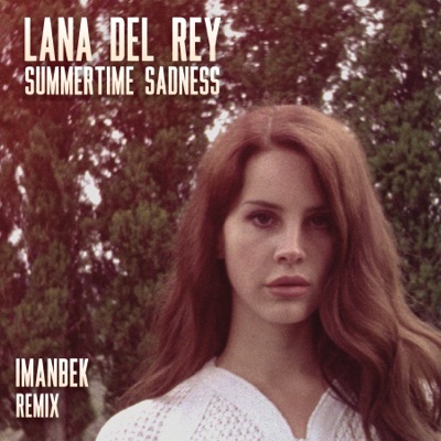  - Summertime Sadness (Imanbek Remix)