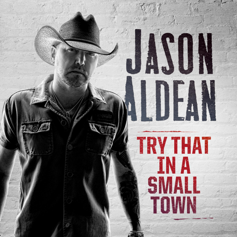 Jason Aldean - Try That In a Small Town