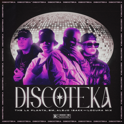 The La Planta, B.M., Alejo Isakk - DISCOTEKA (feat. Locura Mix)