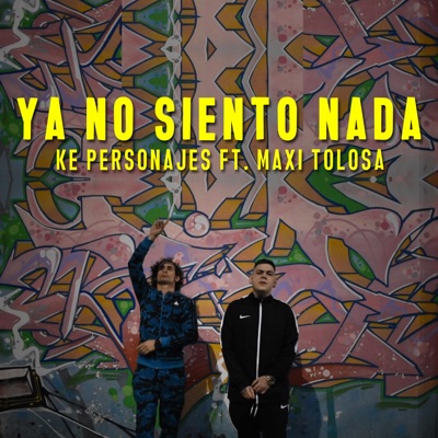 Ke personajes - Ya No Siento Nada (feat. Maxi Tolosa)