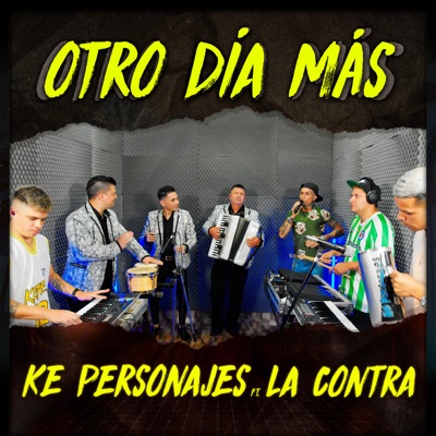 Ke personajes - Otro Día Más (feat. La Contra)