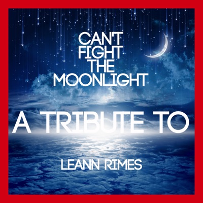  - Can't Fight the Moonlight: A Tribute to LeAnn Rimes