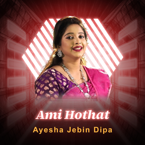 Ayesha Jebin Dipa - Ami Hothat