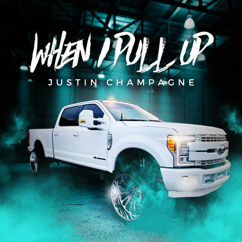 Justin Champagne - When I Pull Up