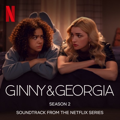  - Ginny & Georgia: Season 2 (Soundtrack from the Netflix Series)