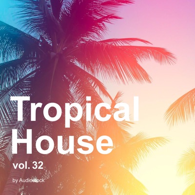  - Tropical House, Vol. 32 -Instrumental BGM