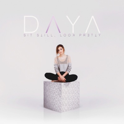 Daya - Sit Still, Look Pretty