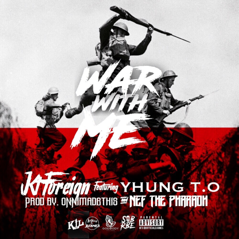 Kt Foreign - War with Me (feat. Nef the Pharaoh & Yhung T.O)