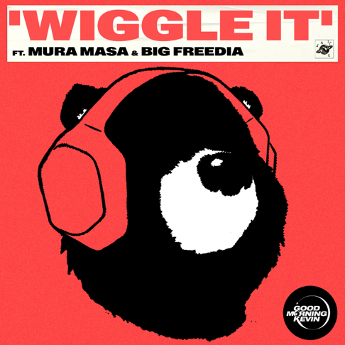 Good Morning Kevin - Wiggle It (feat. Mura Masa, Big Freedia & Kevin MacLeod)