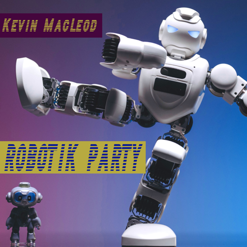 Kevin MacLeod - Robotik Party