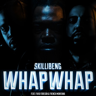  - Whap Whap (feat. Fivio Foreign & French Montana)