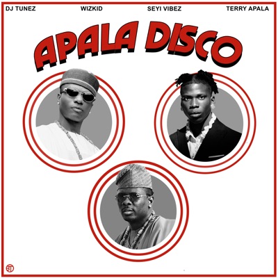  - Apala Disco (feat. Wizkid, Seyi Vibez & Terry Apala) [Remix]