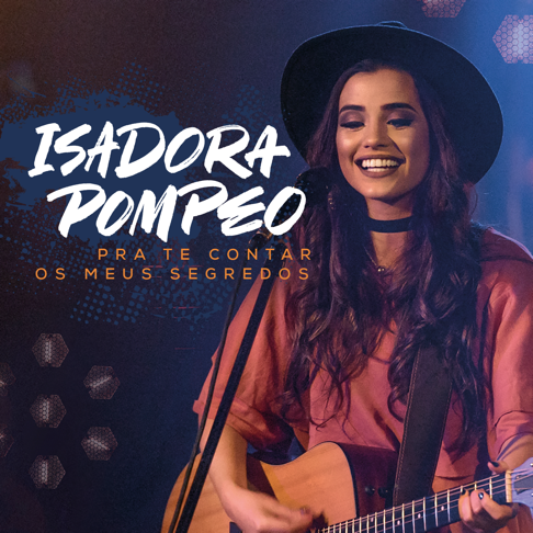 Isadora Pompeo - Pra Te Contar os Meus Segredos (Ao Vivo)