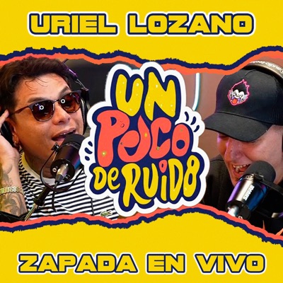  - Uriel Lozano / Zapada en Vivo en un Poco de Ruido!