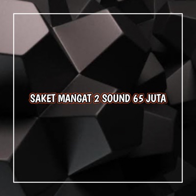  - SAKET MANGAT 2 SOUND 65 JUTA