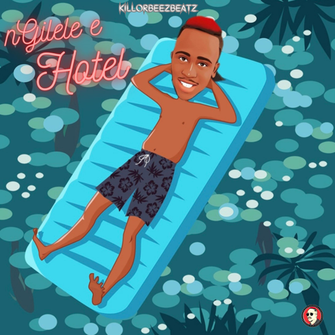 KILLORBEEZBEATZ - Ngilele E Hotel