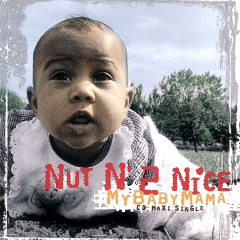 Nut N' 2 Nice - My Baby Mama