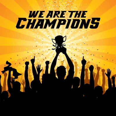  - We Are the Champions