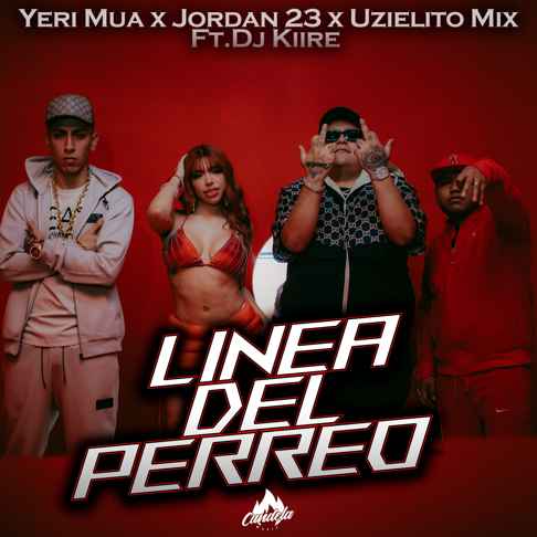 Uzielito Mix, Yeri Mua, El Jordan 23 - Linea del Perreo (feat. Dj Kiire)