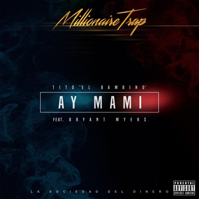  - Ay Mami (La Sociedad Del Dinero) [Millionaire Trap] [feat. Bryant Myers]