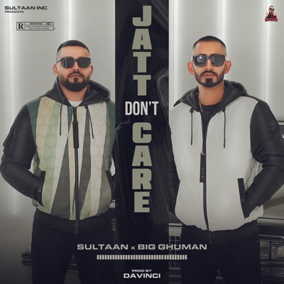  - Jatt Don’t Care (feat. BIG Ghuman)