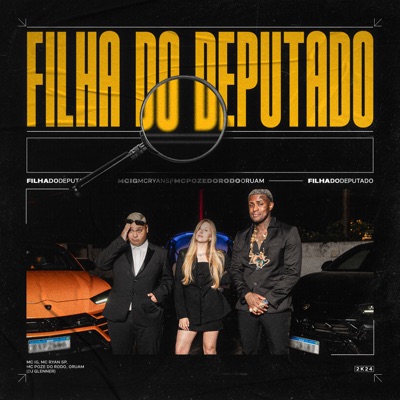  - Filha do Deputado (feat. Mc Poze do Rodo, Oruam)