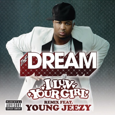  - I Luv Your Girl (Remix) [feat. Young Jeezy]