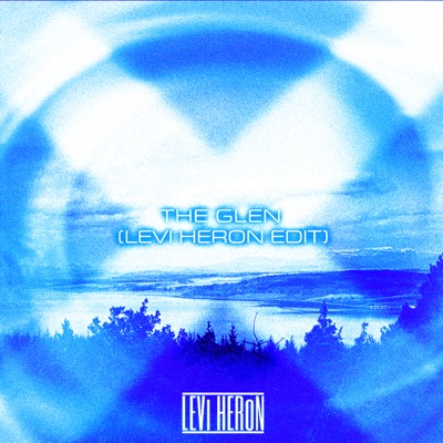  - The Glen (Levi Heron Edit)