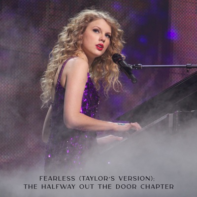  - Fearless (Taylor's Version): The Halfway Out The Door Chapter