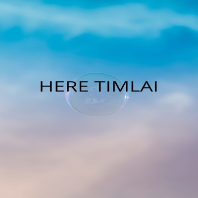  - Here Timlai