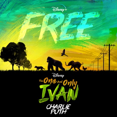  - Free (From Disney's "The One and Only Ivan")