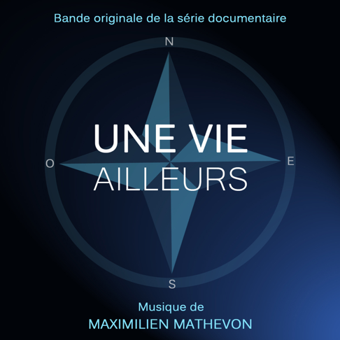 Maximilien Mathevon - Une vie ailleurs (Bande originale du documentaire)