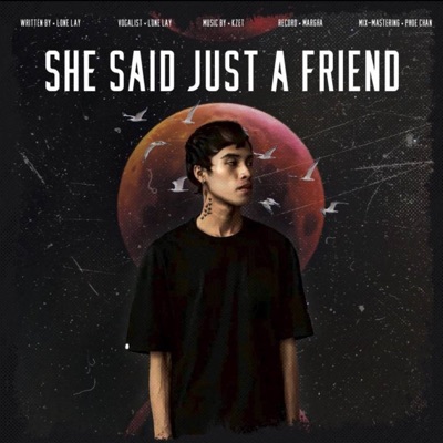  - She Said Just A Friend
