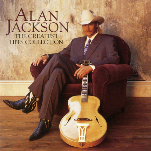 Alan Jackson - Alan Jackson: The Greatest Hits Collection