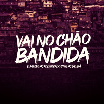  - Vai no Chão Bandida