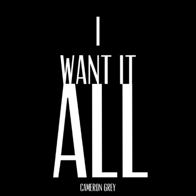  - I Want It All