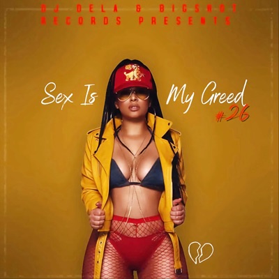  - DJ Dela & Bigshot Records Presents: Sex Is My Greed 26