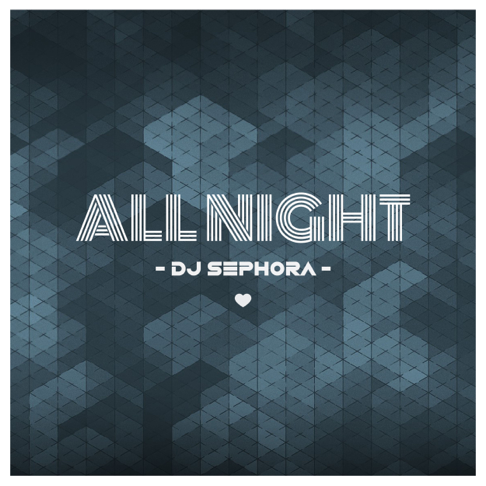 DJ Sephora - All Night