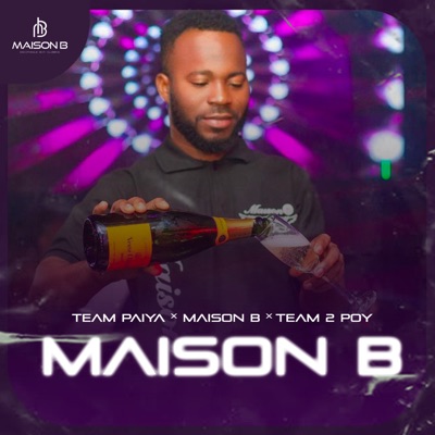  - MAISON B (feat. Team 2 poy & Maison B)