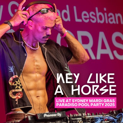  - Ney Like a Horse at Sydney Mardi Gras Paradiso Pool Party 2025 (DJ Mix)